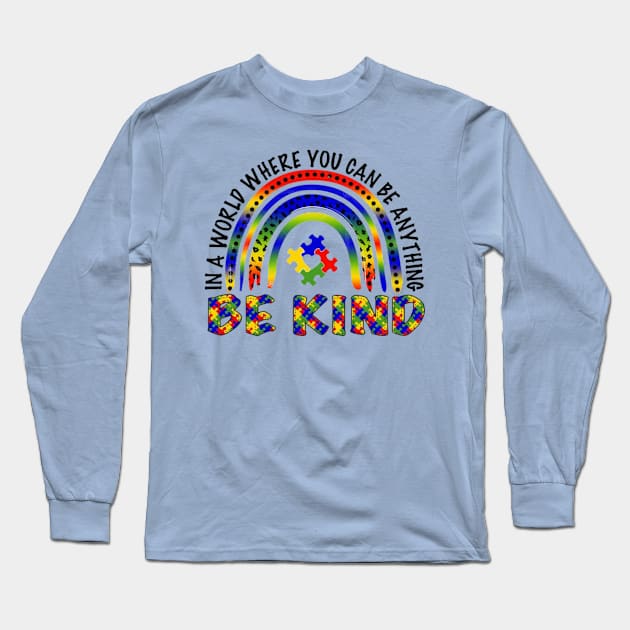 Autism in a world where you can be anything Long Sleeve T-Shirt by Hanadrawing